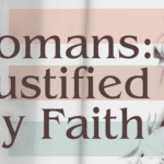 Romans: Justified by Faith