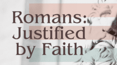Romans: Justified by Faith